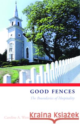 Good Fences: The Boundaries of Hospitality Westerhoff, Caroline A. 9780819221407 Morehouse Publishing - książka