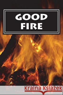 Good Fire Bill Pitocco Megan Anderson 9781983432354 Createspace Independent Publishing Platform - książka