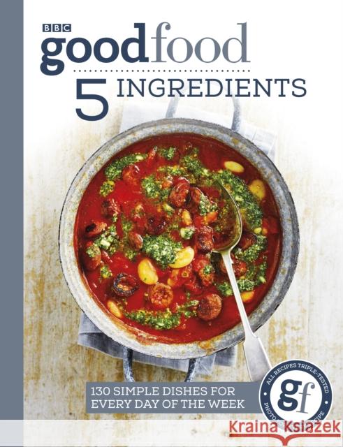 Good Food: 5 Ingredients: 130 simple dishes for every day of the week Good Food Guides 9781785943935 Ebury Publishing - książka