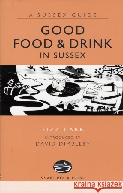 Good Food and Drink in Sussex Fizz Carr 9781906022112 Snake River Press Ltd - książka