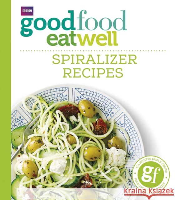 Good Food Eat Well: Spiralizer Recipes Good Food Guides 9781785941788 Ebury Publishing - książka