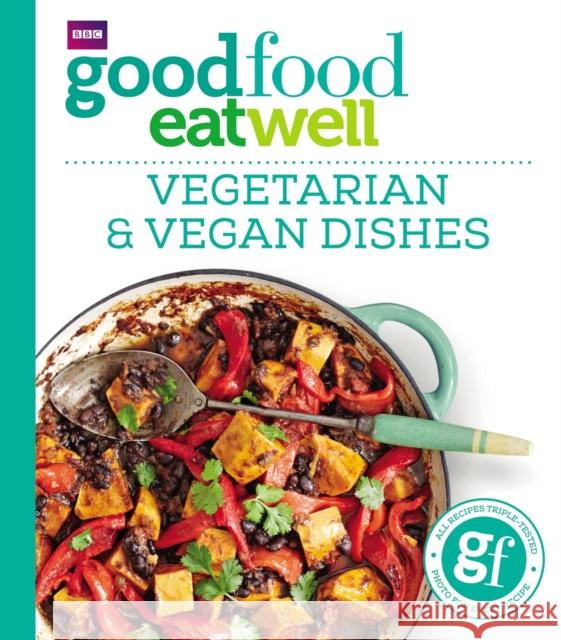 Good Food Eat Well: Vegetarian and Vegan Dishes Good Food 9781785941979 Ebury Publishing - książka