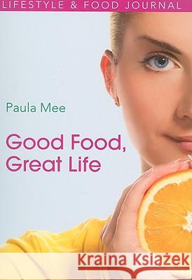 Good Food, Great Life Paula Mee 9781847301116 Veritas Books (UK) - książka