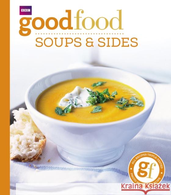 Good Food: Soups & Sides: Triple-tested recipes Good Food Guides 9781846079160 Ebury Publishing - książka