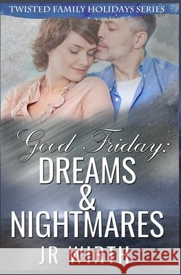 Good Friday: Dreams and Nightmares Jr. Wirth 9781511524100 Createspace - książka