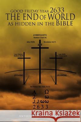 GOOD FRIDAY Year 2633 THE END OF WORLD AS HIDDEN IN THE Bible Ngo, Anthony Lenh Dinh 9781477249376 Authorhouse - książka