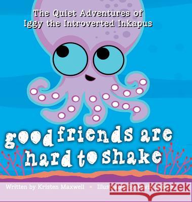 Good Friends Are Hard to Shake Kristen Maxwell Kevin Sabino 9780990745365 Orenda Press, LLC - książka