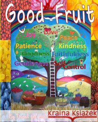Good Fruit: Fruits of the Spirit MR Daniel G. Partlow MS Isabella D. Partlow 9781480057289 Createspace - książka