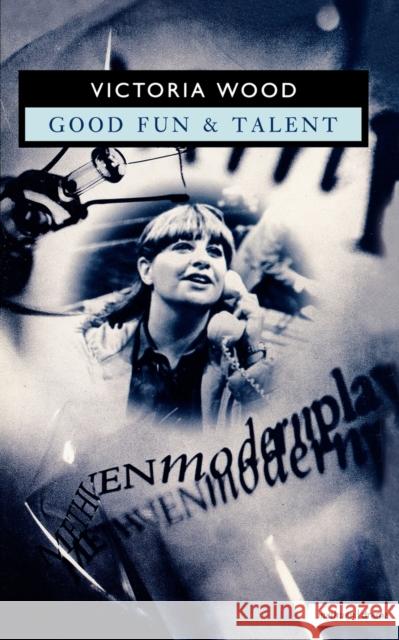 Good Fun and Talent Victoria Wood 9780413187406 A & C BLACK PUBLISHERS LTD - książka