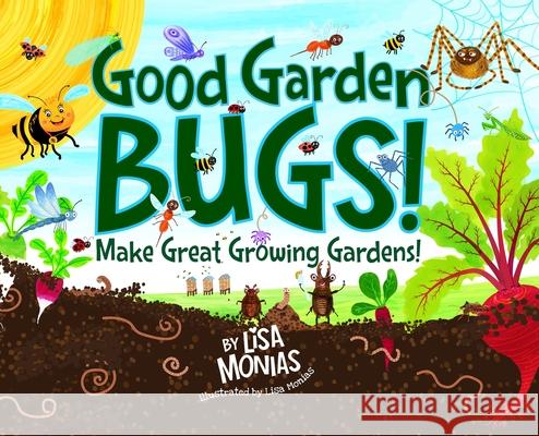 Good Garden Bugs Lisa Monias 9781732904019 Lisa Monias - książka