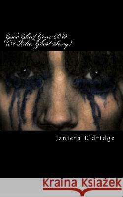 Good Ghost Gone Bad Janiera Eldridge Jaimie Hope Marya Heiman 9781482345735 Createspace - książka