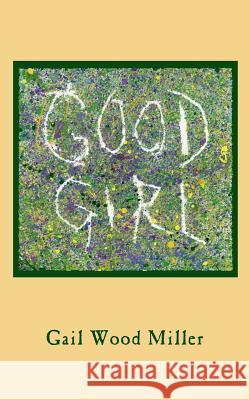 Good Girl Gail Wood Miller 9780692695401 Lasso - książka