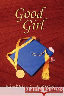 Good Girl Kimberly G. Anderson 9781434370938 AUTHORHOUSE - książka