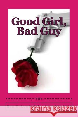 Good Girl, Bad Guy Ben E. Lewis Luciana Santiago 9781500286873 Createspace - książka