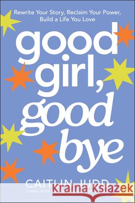 Good Girl, Goodbye Caitlin Judd 9781394389360 Wiley - książka