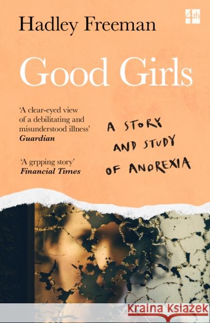 Good Girls: A Story and Study of Anorexia Hadley Freeman 9780008322700 HarperCollins Publishers - książka