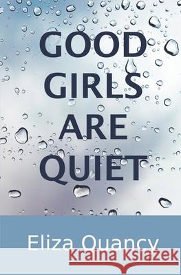 Good Girls Are Quiet Eliza Quancy 9781913669027 Lame Crow Press - książka