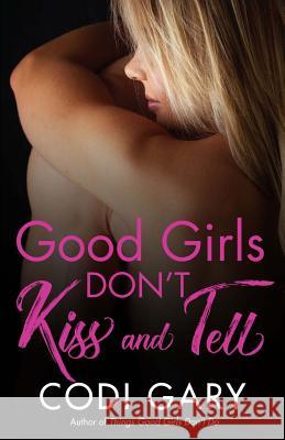 Good Girls Don't Kiss and Tell Codi Gary 9781544122717 Createspace Independent Publishing Platform - książka