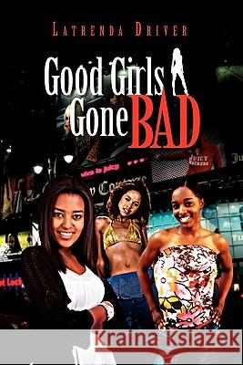 Good Girls Gone Bad Latrenda Driver 9781453542163 Xlibris Corporation - książka