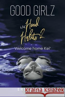 Good Girlz With Hood Habits: Welcome Home Kei' Erica Dyer 9781736199954 Exposed Books Publishing - książka