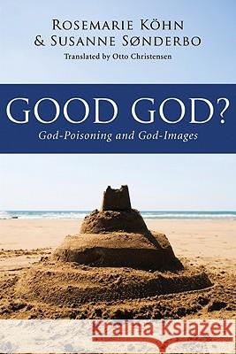 Good God? Kohn, Rosemarie 9781556355592 Wipf & Stock Publishers - książka