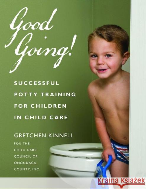 Good Going!: Successful Potty Training for Children in Child Care Kinnell for the Child Care Council of On 9781929610464 Redleaf Press - książka