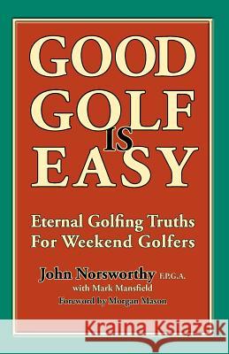 Good Golf is Easy Mansfield, Mark 9781463556495 Createspace - książka