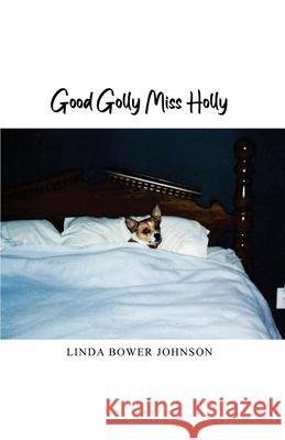 Good Golly Miss Holly Linda Bower Johnson 9781638674009 Rosedog Books - książka