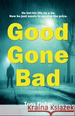 Good Gone Bad Tony Fisher 9781918264425 Tony Fisher - książka