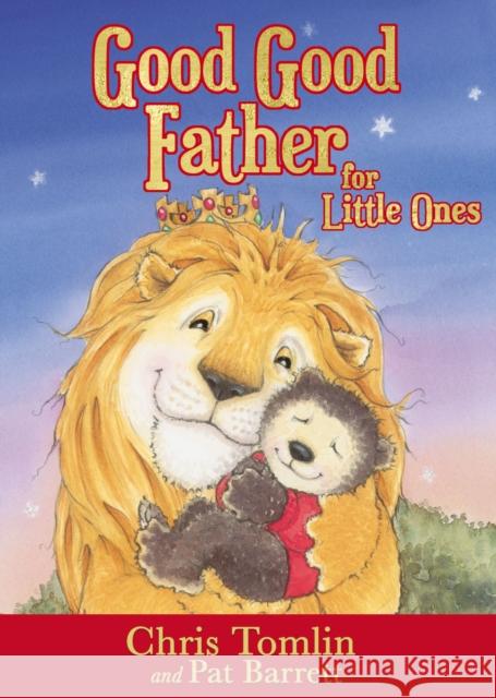 Good Good Father for Little Ones Chris Tomlin Pat Barrett 9780718086978 Thomas Nelson - książka