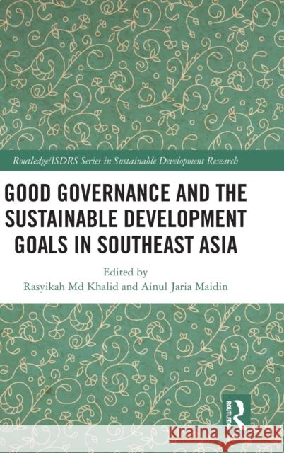 Good Governance and the Sustainable Development Goals in Southeast Asia Rasyikah MD Khalid Ainul Jaria Maidin 9781032137681 Routledge - książka