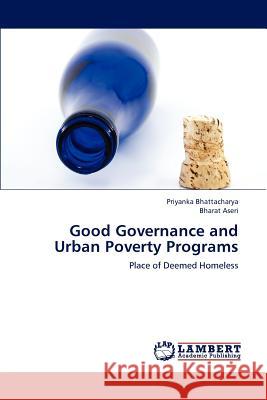 Good Governance and Urban Poverty Programs Priyanka Bhattacharya, Bharat Aseri 9783659186288 LAP Lambert Academic Publishing - książka