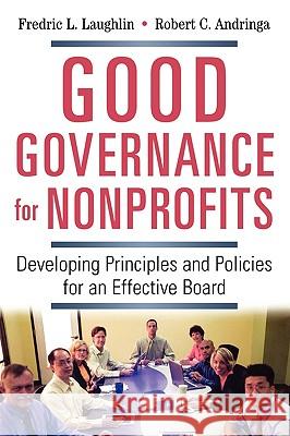 Good Governance for Nonprofits: Developing Principles and Policies for an Effective Board Fredric L. Laughlin Robert C. Andringa 9780814415948 AMACOM/American Management Association - książka