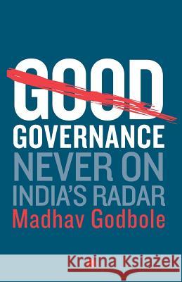 Good Governance: Never on India's Radar Madhav Godbole 9788129131041 Rupa Publications - książka