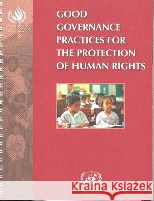 GOOD GOVERNANCE PRACTICES FOR THE PROTECTION OF HUMAN RIGHTS United Nations. Office Of The High Commissioner For Human Ri 9789211541793 UNITED NATIONS - książka