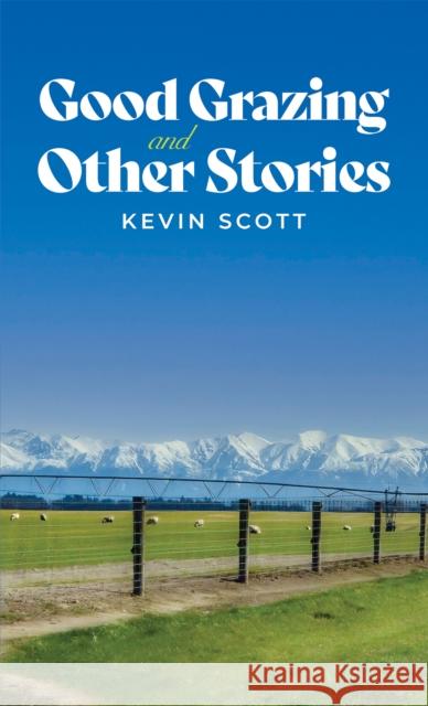 Good Grazing and Other Stories Kevin Scott 9781035883783 Austin Macauley Publishers - książka