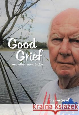 Good Grief: And Other Looks Inside Harry Candler 9781543471694 Xlibris Us - książka