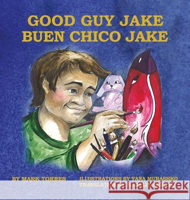 Good Guy Jake (Hardcover) Mark Torres, Yana Murashko, Madelin Arroyo 9780999135808 Hard Ball Press - książka