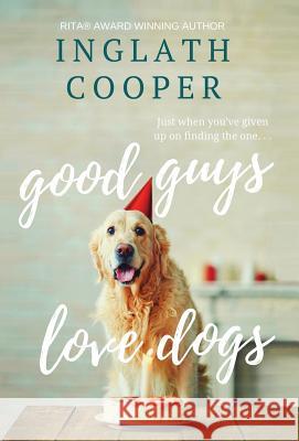 Good Guys Love Dogs Inglath Cooper 9780578465029 Fence Free Entertainment - książka