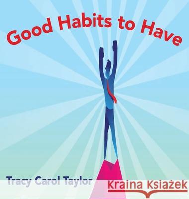 Good Habits to Have Tracy Carol Taylor 9781949252279 Prince of Pages, Inc. - książka