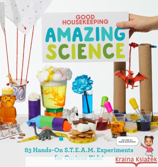 Good Housekeeping Amazing Science: 83 Hands-on S.T.E.A.M Experiments for Curious Kids! Introduction by Rachel Rothman 9781950785896 Hearst Home Kids - książka