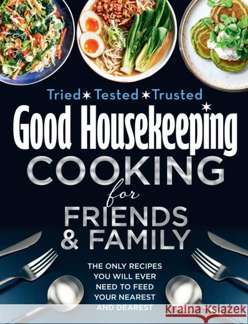 Good Housekeeping Cooking For Friends and Family: The Only Recipes You Will Ever Need to Feed Your Nearest and Dearest Good Housekeeping 9780008487836 HarperCollins Publishers - książka