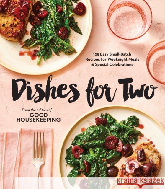 Good Housekeeping Dishes for Two: 125 Easy Small-Batch Recipes for Weeknight Meals & Special Celebrations Good Housekeeping 9781950785834 Hearst Home - książka