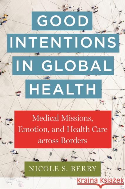 Good Intentions in Global Health Nicole S. Berry 9781479825363 New York University Press - książka