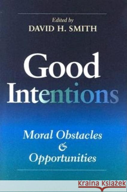 Good Intentions: Moral Obstacles and Opportunities David H. Smith 9780253345318 Indiana University Press - książka