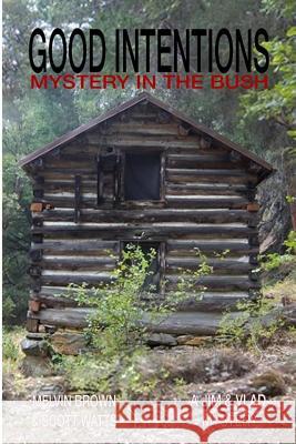 Good Intentions: Mystery In The Bush Watts, Scott 9781530122929 Createspace Independent Publishing Platform - książka