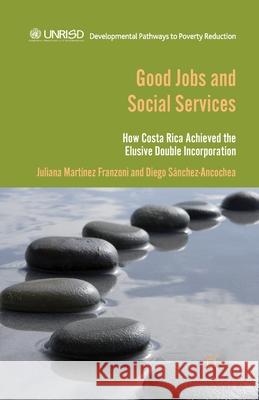 Good Jobs and Social Services: How Costa Rica Achieved the Elusive Double Incorporation Ancochea, D. Sánchez 9781349455980 Palgrave Macmillan - książka