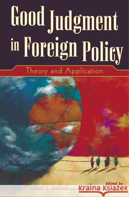 Good Judgment in Foreign Policy: Theory and Application Renshon, Stanley a. 9780742510074 Rowman & Littlefield Publishers - książka