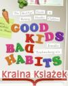 Good Kids, Bad Habits: The Realage (R) Guide to Raising Healthy Children Jennifer Trachtenberg 9780061127755 Collins