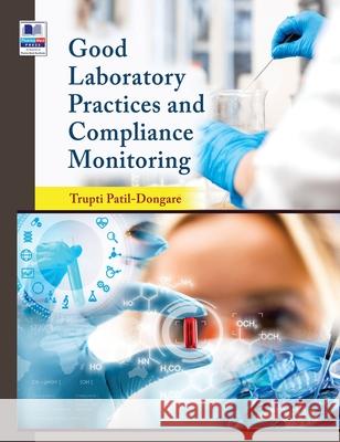Good Laboratory Practices and Compliance Monitoring Trupti Patil Dongare 9789389974263 Pharmamed Press - książka